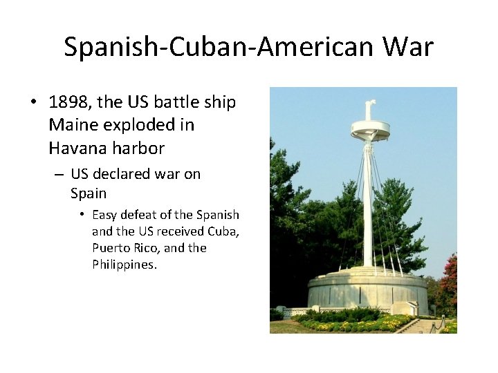 Spanish-Cuban-American War • 1898, the US battle ship Maine exploded in Havana harbor –