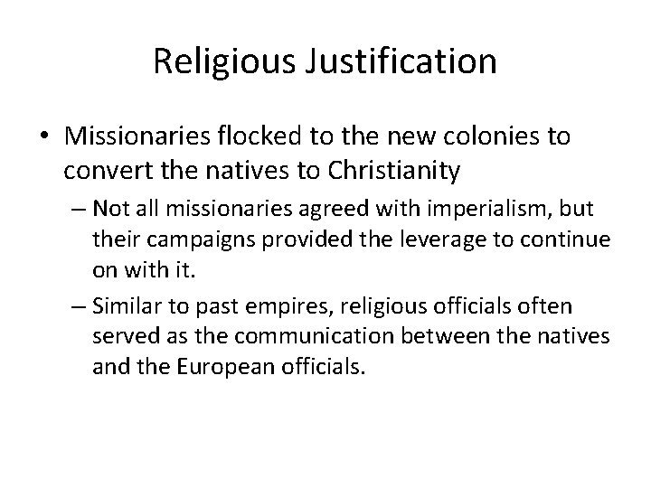 Religious Justification • Missionaries flocked to the new colonies to convert the natives to