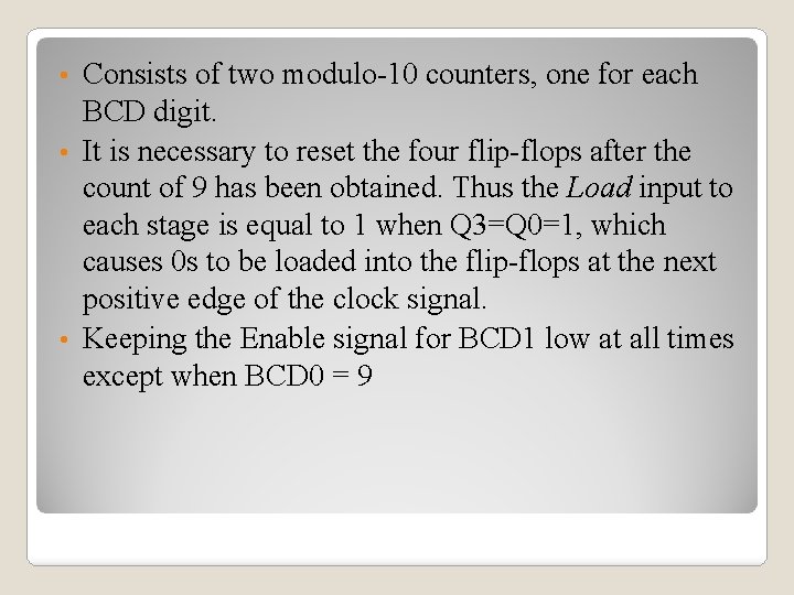 Consists of two modulo-10 counters, one for each BCD digit. • It is necessary