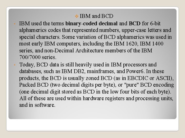 v IBM and BCD • IBM used the terms binary-coded decimal and BCD for