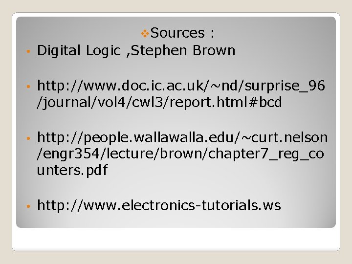 v. Sources : • Digital Logic , Stephen Brown • http: //www. doc. ic.