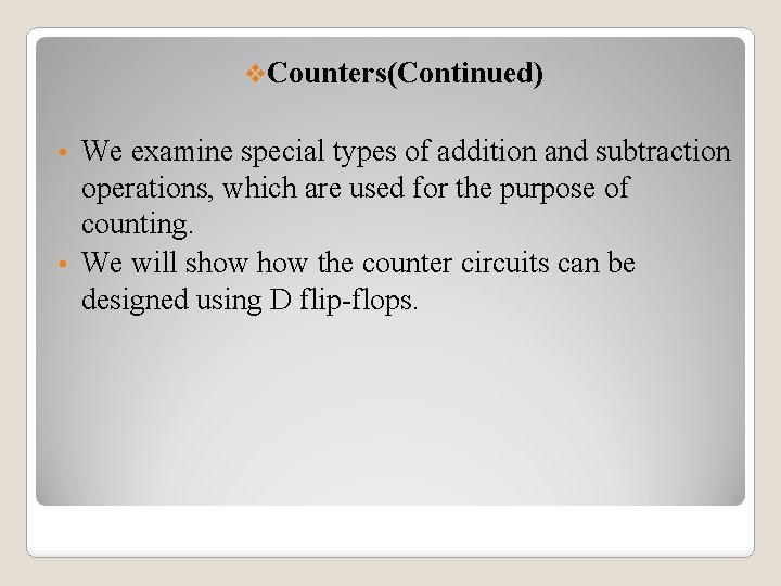 v. Counters(Continued) We examine special types of addition and subtraction operations, which are used