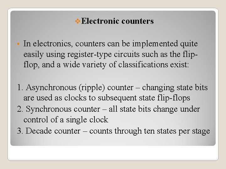 v. Electronic • counters In electronics, counters can be implemented quite easily using register-type