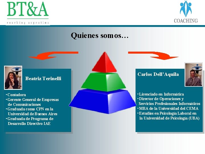 Quienes somos… Beatriz Terinelli • Contadora • Gerente General de Empresas de Comunicaciones •