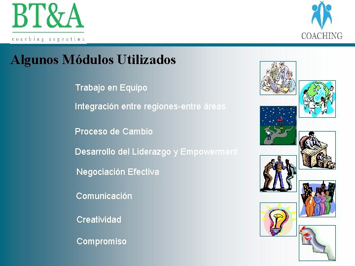 Algunos Módulos Utilizados Trabajo en Equipo Integración entre regiones-entre áreas Proceso de Cambio Desarrollo