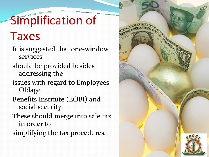 Simplification of Taxes It is suggested that one-window services should be provided besides addressing