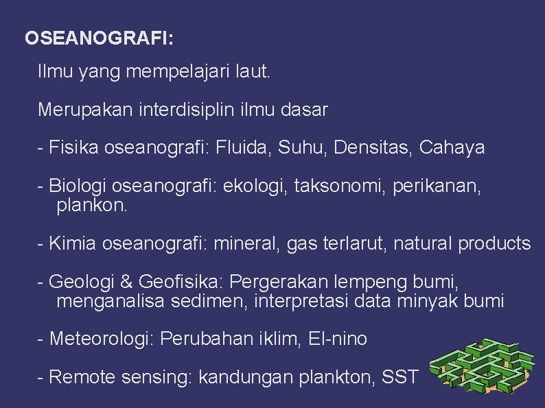 OSEANOGRAFI: Ilmu yang mempelajari laut. Merupakan interdisiplin ilmu dasar - Fisika oseanografi: Fluida, Suhu,