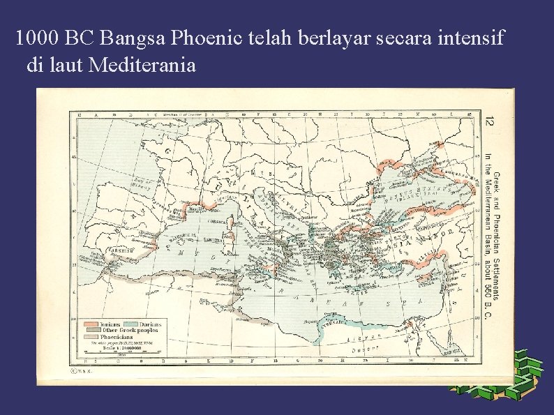 1000 BC Bangsa Phoenic telah berlayar secara intensif di laut Mediterania 