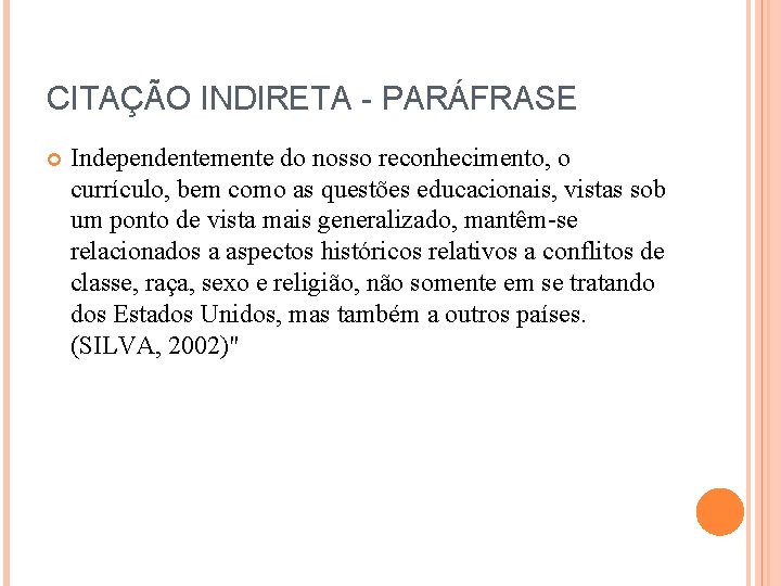 CITAÇÃO INDIRETA - PARÁFRASE Independentemente do nosso reconhecimento, o currículo, bem como as questões