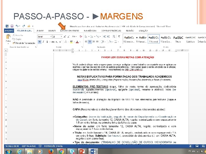 PASSO-A-PASSO - ►MARGENS Clique em ARQUIVO – CONFIGURAR PÁGINA 