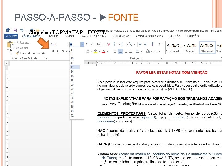 PASSO-A-PASSO - ►FONTE Clique em FORMATAR - FONTE 