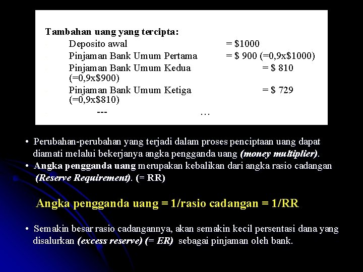  • • Tambahan uang yang tercipta: Deposito awal = $1000 Pinjaman Bank Umum