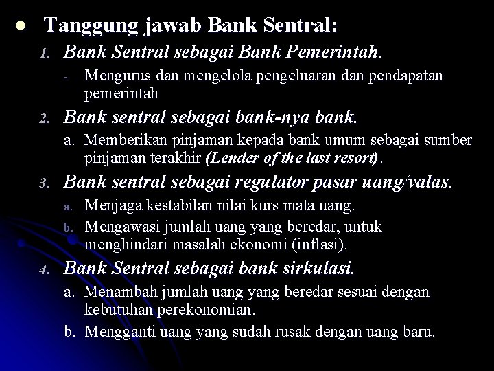 l Tanggung jawab Bank Sentral: 1. Bank Sentral sebagai Bank Pemerintah. - 2. Mengurus
