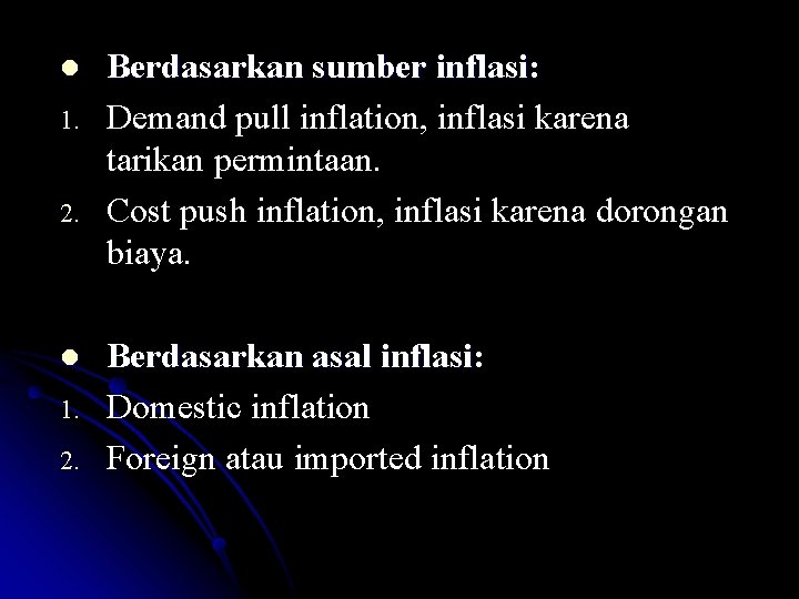 l 1. 2. Berdasarkan sumber inflasi: Demand pull inflation, inflasi karena tarikan permintaan. Cost
