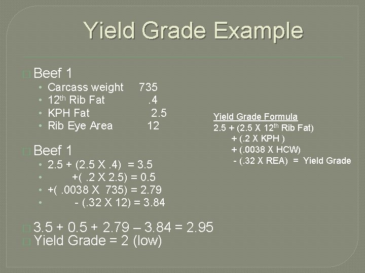 Yield Grade Example � Beef 1 • Carcass weight • 12 th Rib Fat