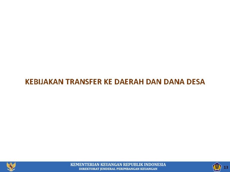 KEBIJAKAN TRANSFER KE DAERAH DANA DESA 13 