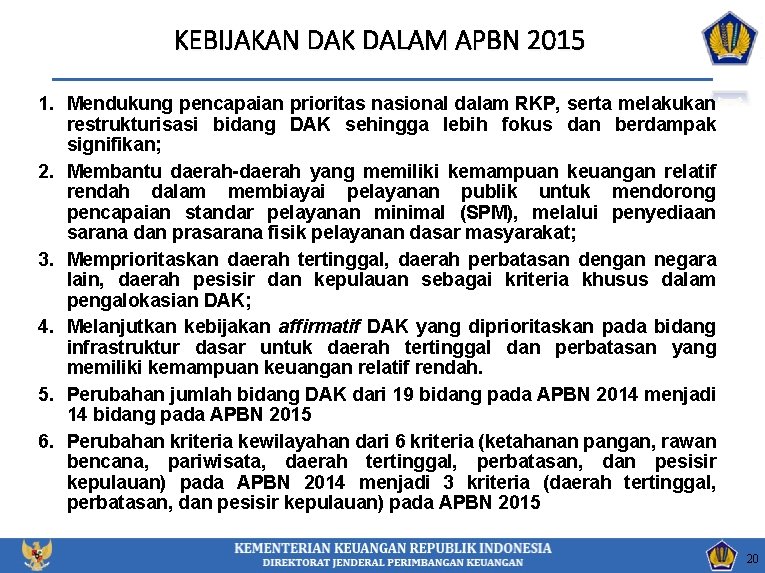 KEBIJAKAN DAK DALAM APBN 2015 1. Mendukung pencapaian prioritas nasional dalam RKP, serta melakukan