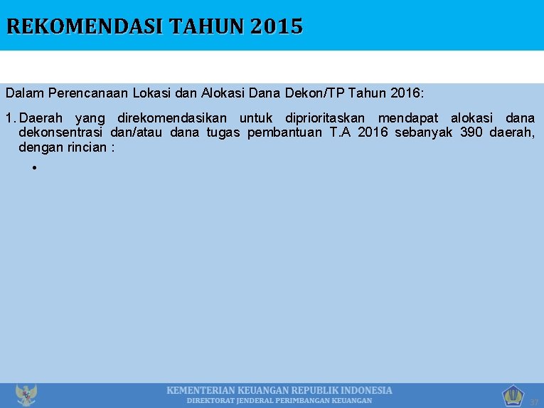 REKOMENDASI TAHUN 2015 Dalam Perencanaan Lokasi dan Alokasi Dana Dekon/TP Tahun 2016: 1. Daerah