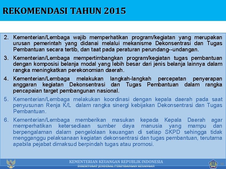 REKOMENDASI TAHUN 2015 2. Kementerian/Lembaga wajib memperhatikan program/kegiatan yang merupakan urusan pemerintah yang didanai