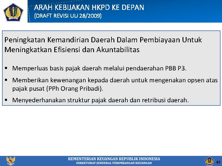 ARAH KEBIJAKAN HKPD KE DEPAN (DRAFT REVISI UU 28/2009) Peningkatan Kemandirian Daerah Dalam Pembiayaan