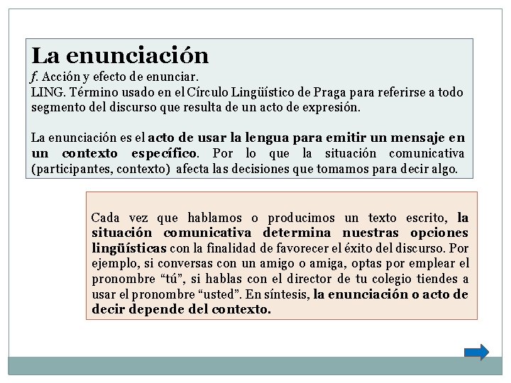 La enunciación f. Acción y efecto de enunciar. LING. Término usado en el Círculo