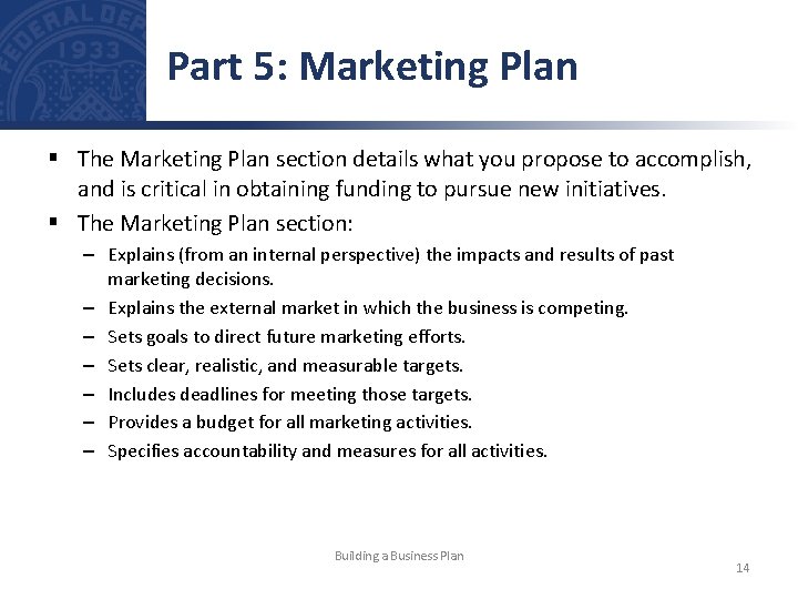 Part 5: Marketing Plan § The Marketing Plan section details what you propose to