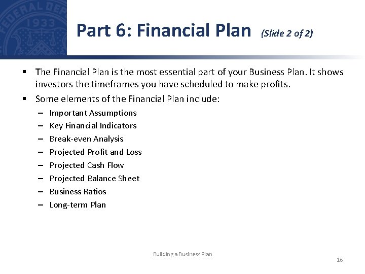 Part 6: Financial Plan (Slide 2 of 2) § The Financial Plan is the