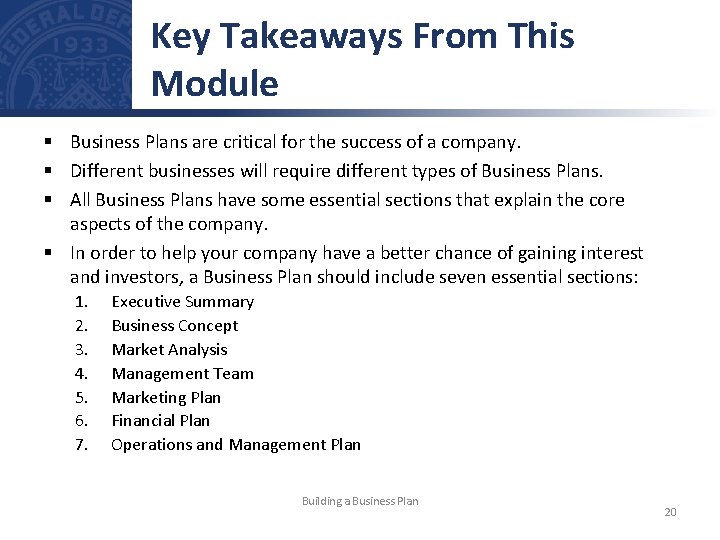 Key Takeaways From This Module § Business Plans are critical for the success of