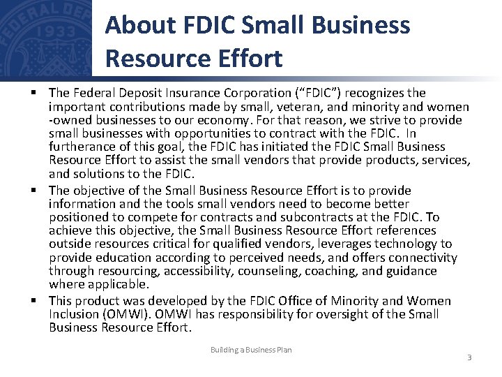 About FDIC Small Business Resource Effort § The Federal Deposit Insurance Corporation (“FDIC”) recognizes