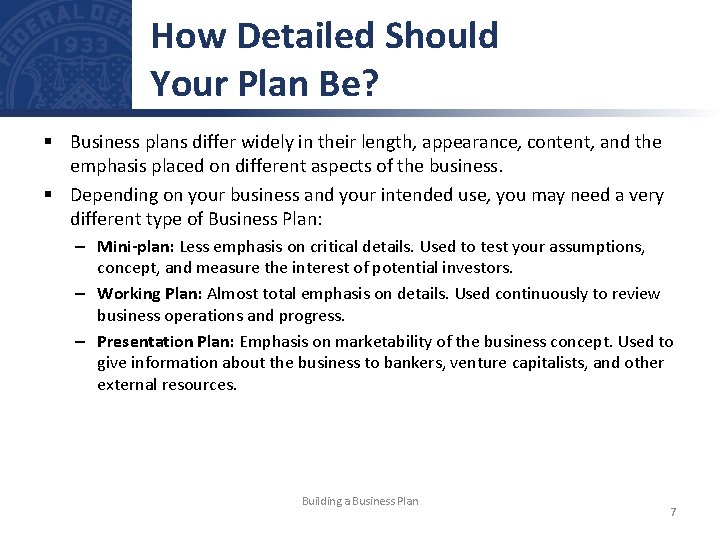 How Detailed Should Your Plan Be? § Business plans differ widely in their length,