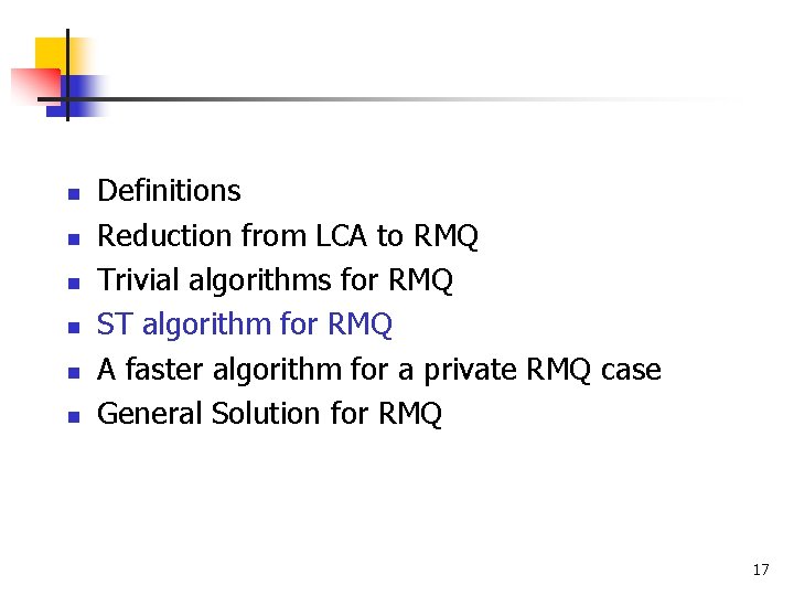 n n n Definitions Reduction from LCA to RMQ Trivial algorithms for RMQ ST