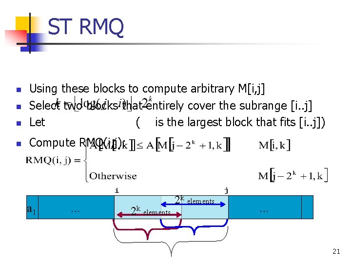 ST RMQ n Using these blocks to compute arbitrary M[i, j] Select two blocks