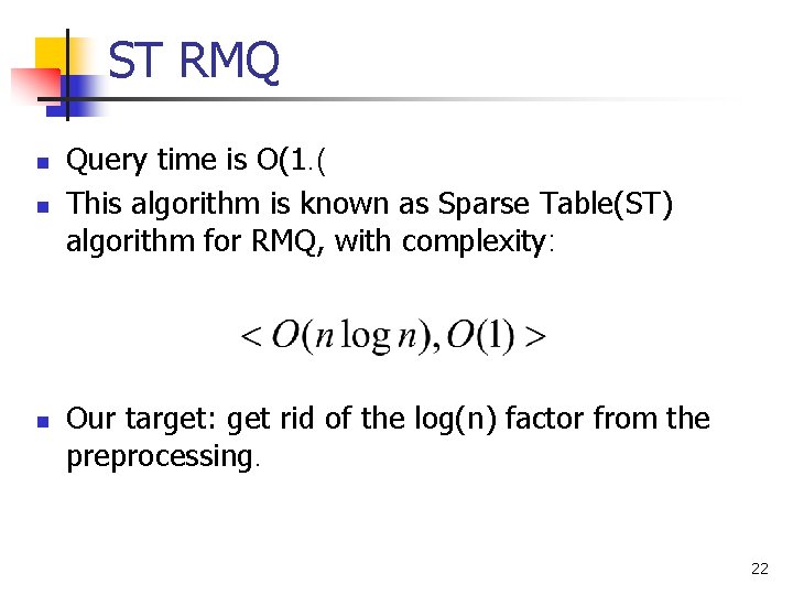 ST RMQ n n n Query time is O(1. ( This algorithm is known