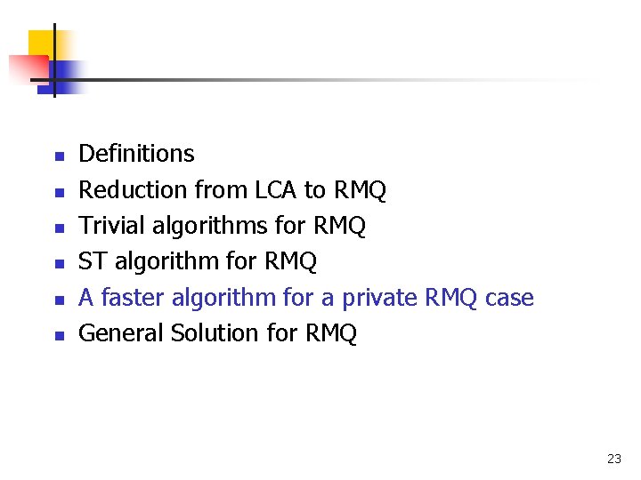 n n n Definitions Reduction from LCA to RMQ Trivial algorithms for RMQ ST
