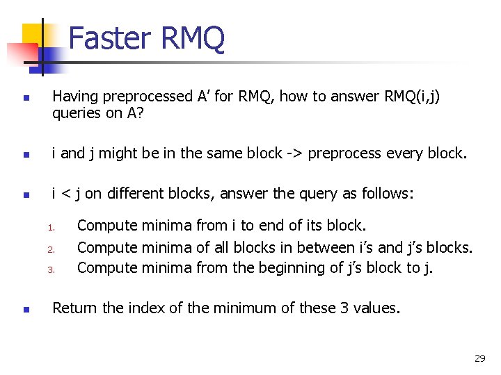 Faster RMQ n Having preprocessed A’ for RMQ, how to answer RMQ(i, j) queries