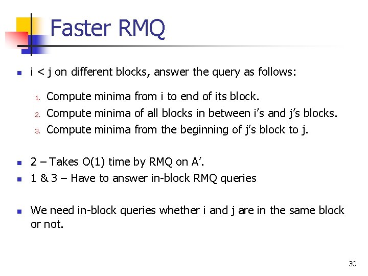 Faster RMQ n i < j on different blocks, answer the query as follows: