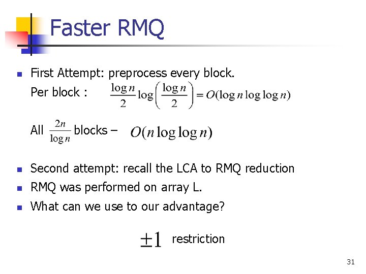 Faster RMQ n First Attempt: preprocess every block. Per block : All blocks –