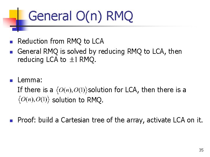 General O(n) RMQ n n Reduction from RMQ to LCA General RMQ is solved