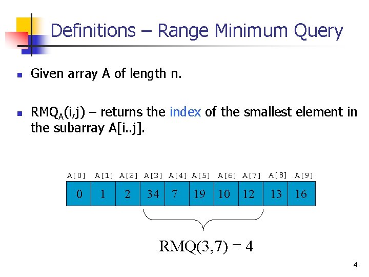 Definitions – Range Minimum Query n n Given array A of length n. RMQA(i,