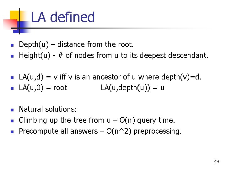 LA defined n n n n Depth(u) – distance from the root. Height(u) -