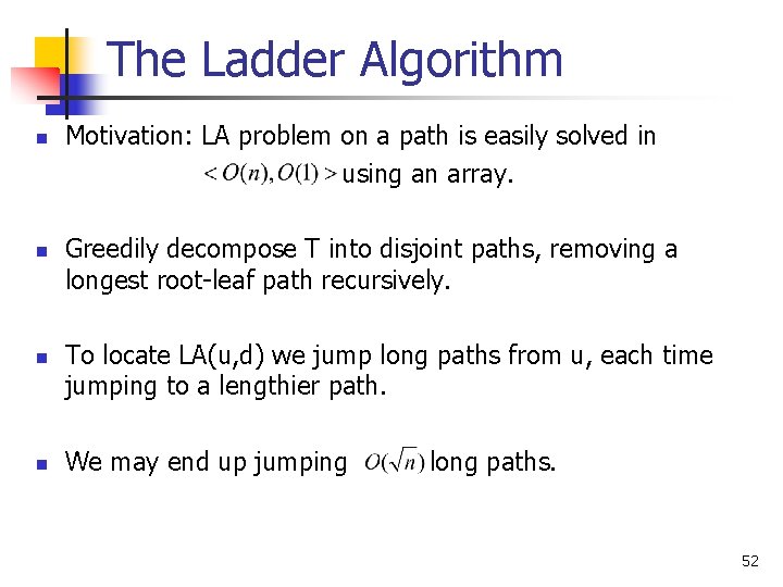 The Ladder Algorithm n n Motivation: LA problem on a path is easily solved