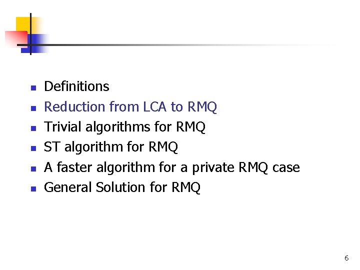 n n n Definitions Reduction from LCA to RMQ Trivial algorithms for RMQ ST
