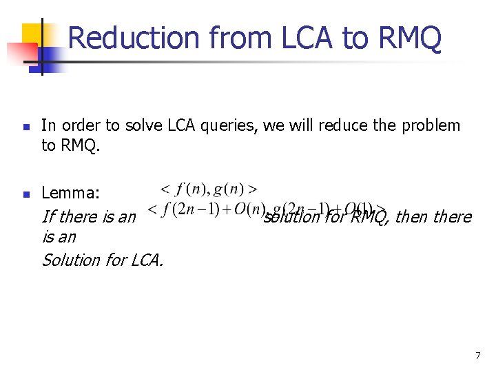 Reduction from LCA to RMQ n n In order to solve LCA queries, we