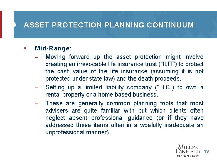 ASSET PROTECTION PLANNING CONTINUUM § Mid-Range: – Moving forward up the asset protection might