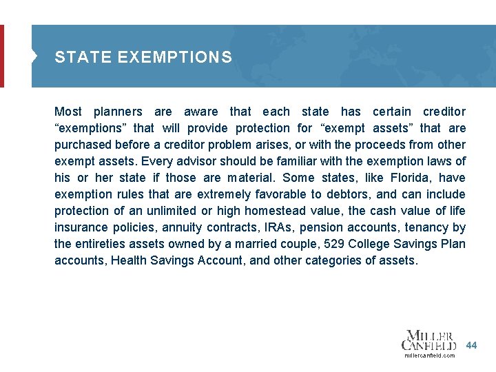 STATE EXEMPTIONS Most planners are aware that each state has certain creditor “exemptions” that