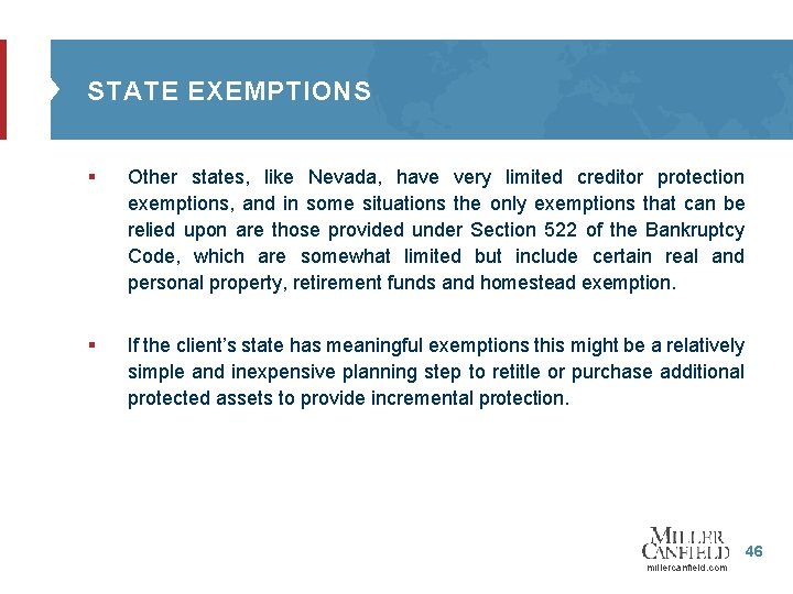 STATE EXEMPTIONS § Other states, like Nevada, have very limited creditor protection exemptions, and
