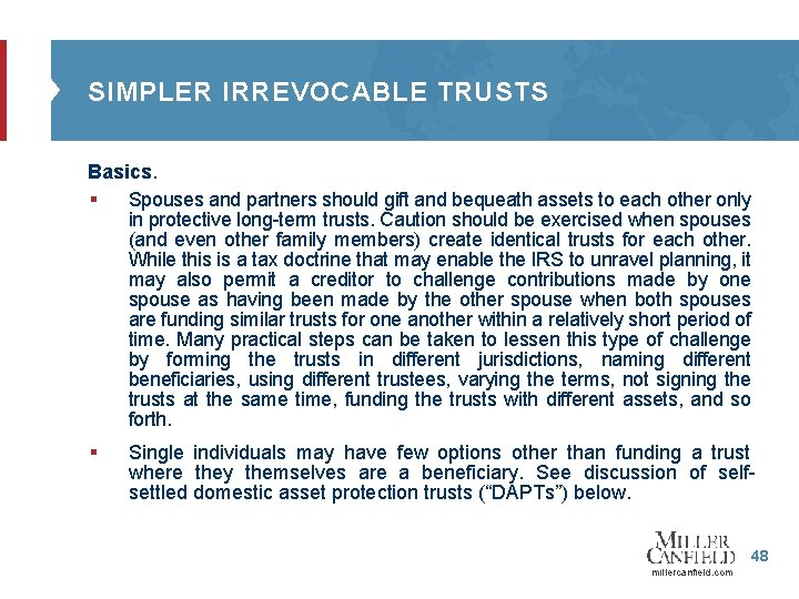 SIMPLER IRREVOCABLE TRUSTS Basics. § Spouses and partners should gift and bequeath assets to