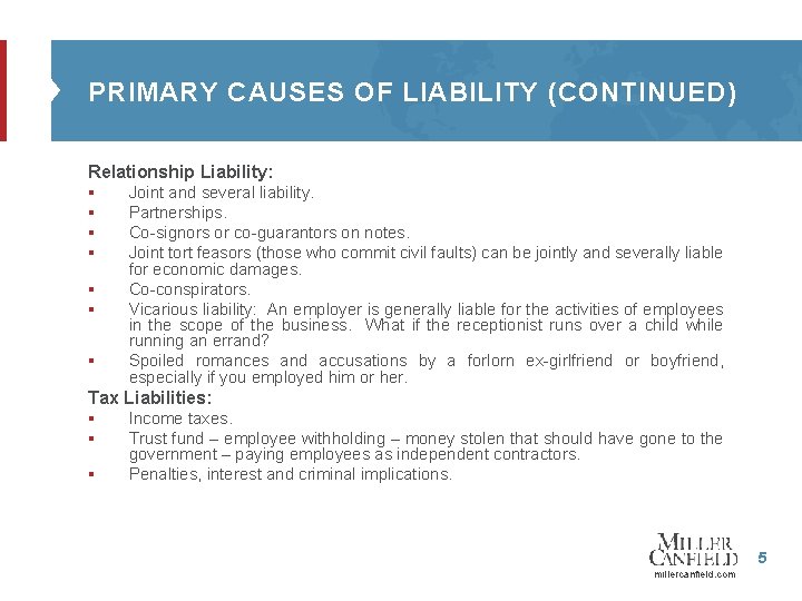 PRIMARY CAUSES OF LIABILITY (CONTINUED) Relationship Liability: § Joint and several liability. § Partnerships.