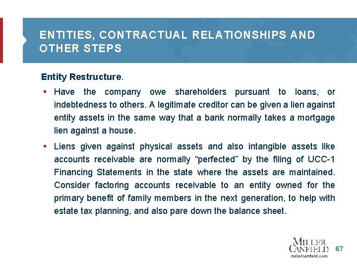 ENTITIES, CONTRACTUAL RELATIONSHIPS AND OTHER STEPS Entity Restructure. § Have the company owe shareholders