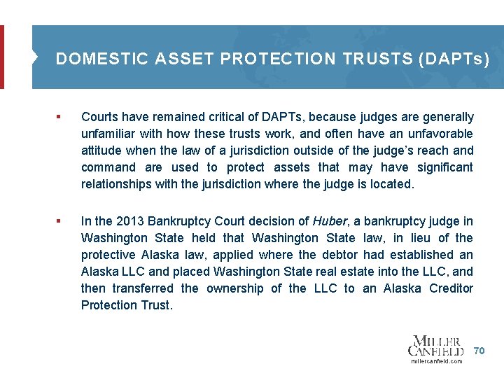 DOMESTIC ASSET PROTECTION TRUSTS (DAPTs) § Courts have remained critical of DAPTs, because judges